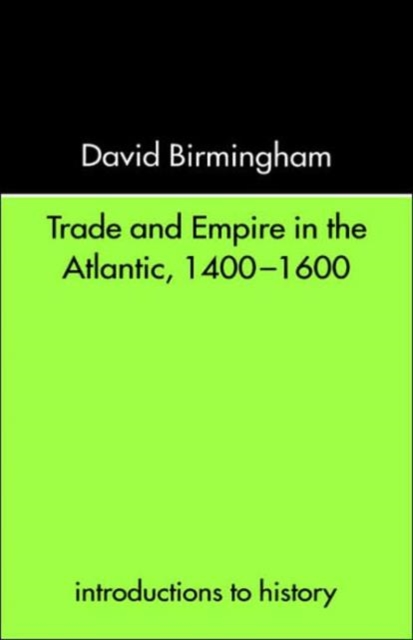 Trade and Empire in the Atlantic 1400-1600, Hardback Book