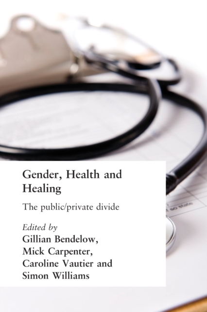 Gender, Health and Healing : The Public/Private Divide, Paperback / softback Book