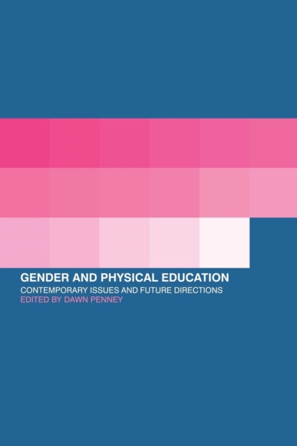 Gender and Physical Education : Contemporary Issues and Future Directions, Paperback / softback Book