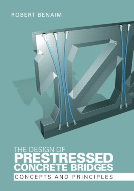 The Design of Prestressed Concrete Bridges : Concepts and Principles, Hardback Book