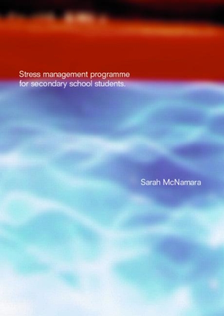 Stress Management Programme For Secondary School Students : A Practical Resource for Schools, Paperback / softback Book