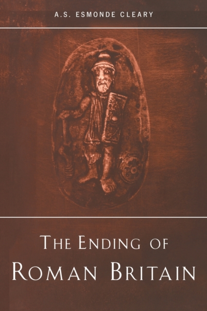 The Ending of Roman Britain, Paperback / softback Book
