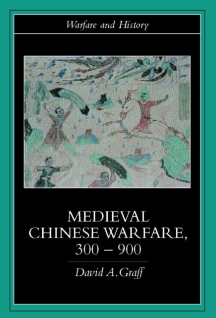 Medieval Chinese Warfare 300-900, Paperback / softback Book