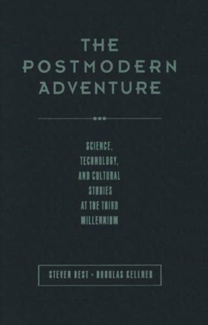 The Postmodern Adventure : Science Technology and Cultural Studies at the Third Millennium, Hardback Book