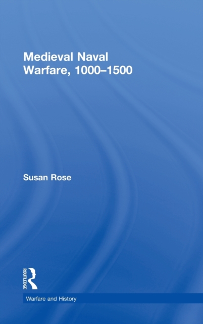 Medieval Naval Warfare 1000-1500, Hardback Book