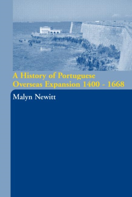 A History of Portuguese Overseas Expansion 1400-1668, Paperback / softback Book