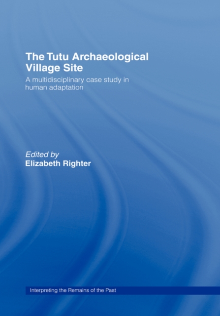 The Tutu Archaeological Village Site : A Multi-disciplinary Case Study in Human Adaptation, Hardback Book