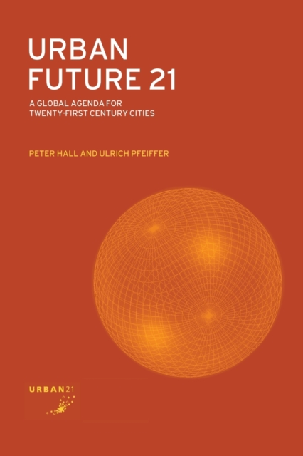 Urban Future 21 : A Global Agenda for Twenty-First Century Cities, Paperback / softback Book