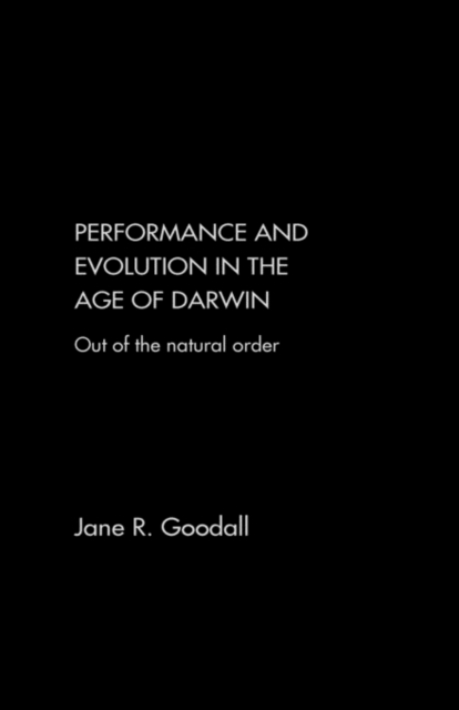 Performance and Evolution in the Age of Darwin : Out of the Natural Order, Hardback Book