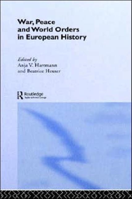 War, Peace and World Orders in European History, Hardback Book