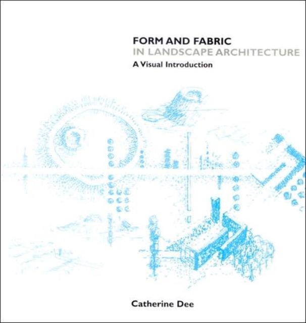 Form and Fabric in Landscape Architecture : A Visual Introduction, Paperback / softback Book