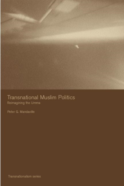 Transnational Muslim Politics : Reimagining the Umma, Hardback Book