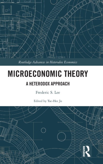 Microeconomic Theory : A Heterodox Approach, Hardback Book