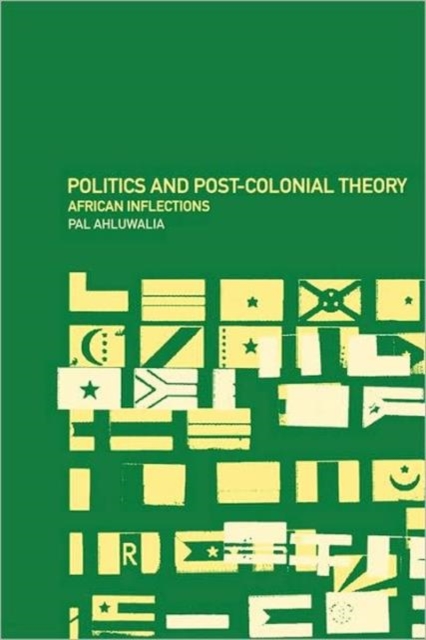 Politics and Post-Colonial Theory : African Inflections, Paperback / softback Book