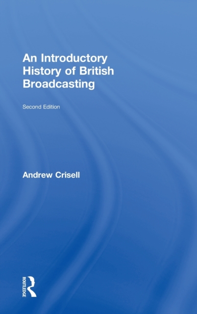An Introductory History of British Broadcasting, Hardback Book