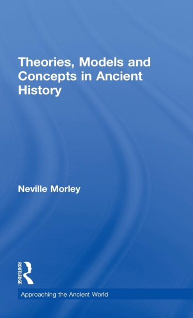 Theories, Models and Concepts in Ancient History, Hardback Book
