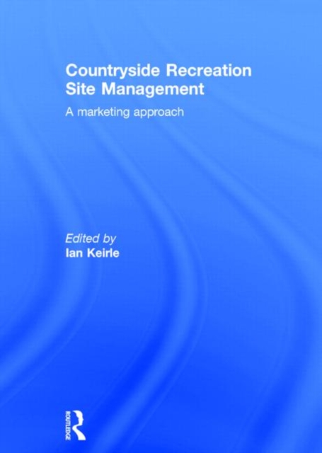 Countryside Recreation Site Management : A Marketing Approach, Hardback Book