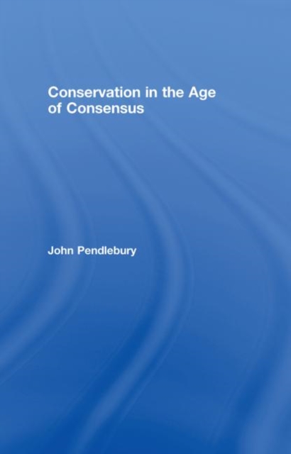 Conservation in the Age of Consensus, Hardback Book