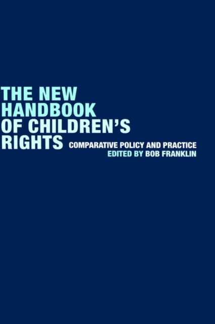 The New Handbook of Children's Rights : Comparative Policy and Practice, Hardback Book