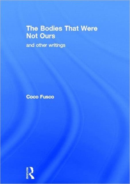 The Bodies That Were Not Ours : And Other Writings, Hardback Book