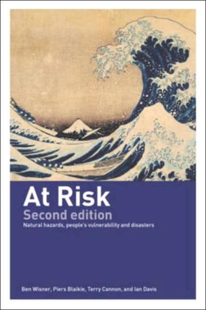 At Risk : Natural Hazards, People's Vulnerability and Disasters, Paperback / softback Book