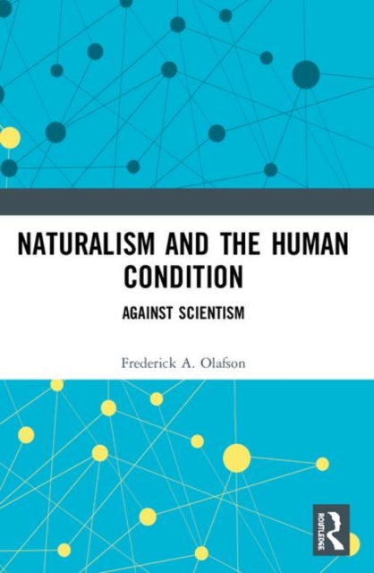 Naturalism and the Human Condition : Against Scientism, Paperback / softback Book