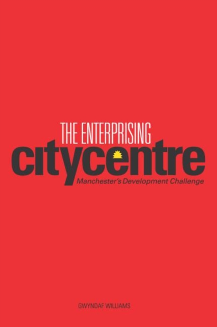 The Enterprising City Centre : Manchester's Development Challenge, Paperback / softback Book