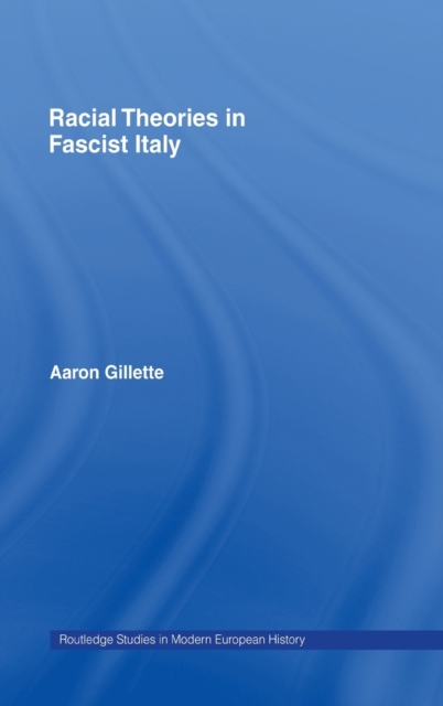 Racial Theories in Fascist Italy, Hardback Book
