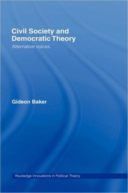 Civil Society and Democratic Theory : Alternative Voices, Hardback Book