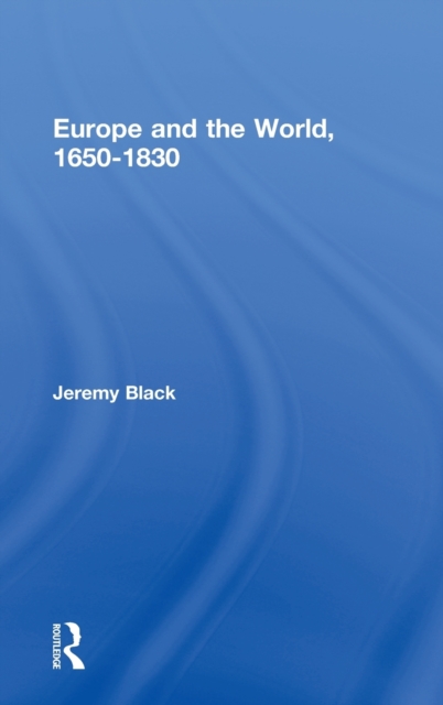 Europe and the World, 1650-1830, Hardback Book