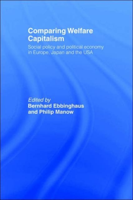Comparing Welfare Capitalism : Social Policy and Political Economy in Europe, Japan and the USA, Hardback Book