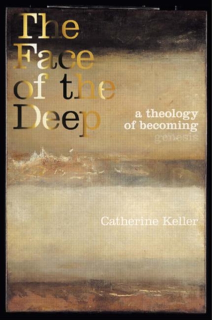 The Face of the Deep : A Theology of Becoming, Paperback / softback Book