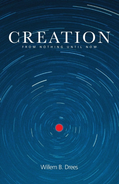 Creation : From Nothing Until Now, Paperback / softback Book