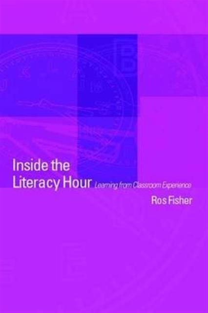 Inside the Literacy Hour : Learning from Classroom Experience, Hardback Book