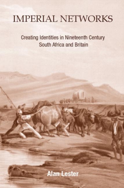 Imperial Networks : Creating Identities in Nineteenth-Century South Africa and Britain, Paperback / softback Book