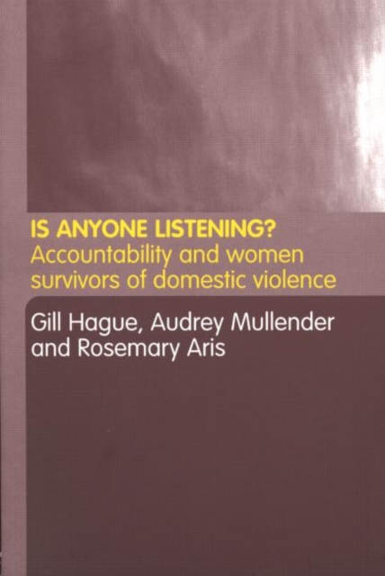 Is Anyone Listening? : Accountability and Women Survivors of Domestic Violence, Paperback / softback Book