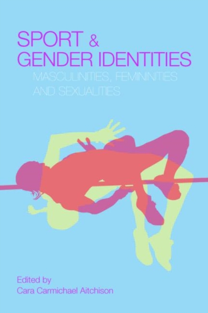 Sport and Gender Identities : Masculinities, Femininities and Sexualities, Paperback / softback Book