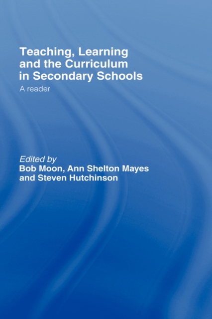 Teaching, Learning and the Curriculum in Secondary Schools : A Reader, Hardback Book