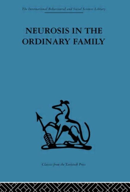 Neurosis in the Ordinary Family : A psychiatric survey, Hardback Book