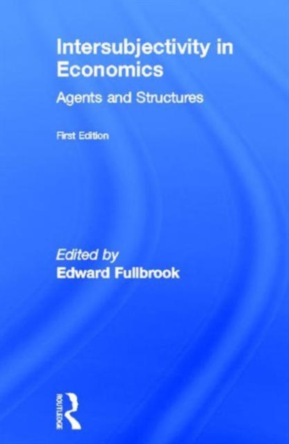 Intersubjectivity in Economics : Agents and Structures, Hardback Book