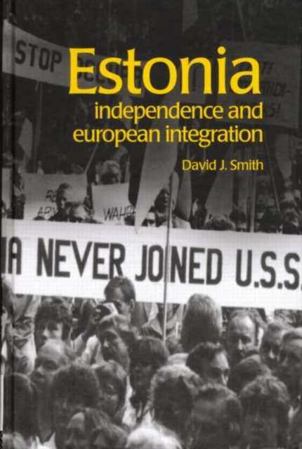 Estonia : Independence and European Integration, Hardback Book