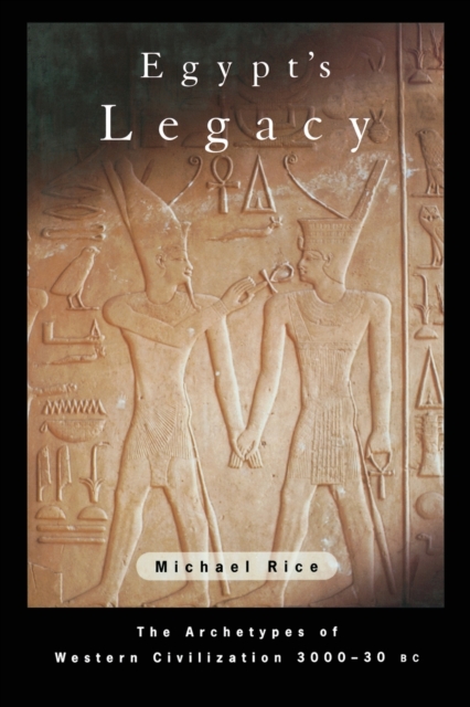 Egypt's Legacy : The Archetypes of Western Civilization: 3000 to 30 BC, Paperback / softback Book