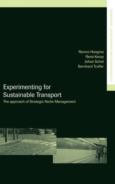 Experimenting for Sustainable Transport : The Approach of Strategic Niche Management, Hardback Book