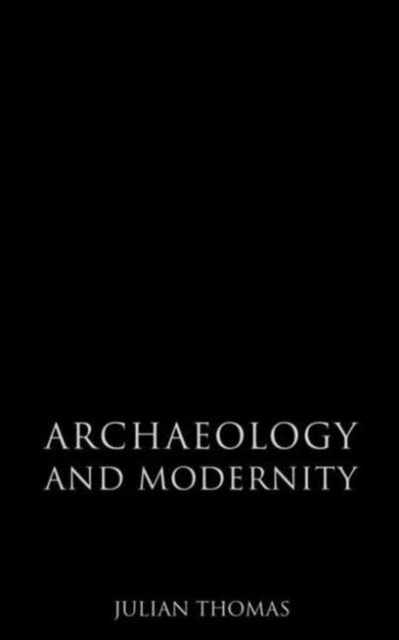 Archaeology and Modernity, Hardback Book
