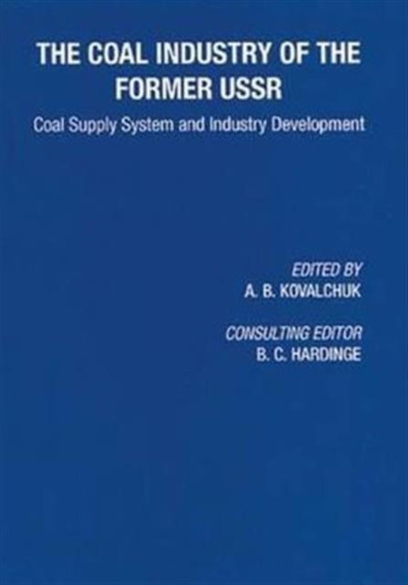Coal Industry of the Former USSR : Coal Supply System and Industry Development, Hardback Book