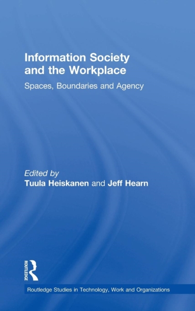 Information Society and the Workplace : Spaces, Boundaries and Agency, Hardback Book