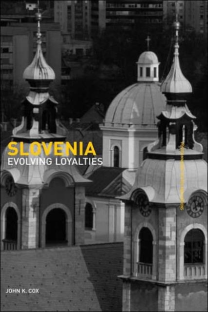Slovenia : Evolving Loyalties, Hardback Book