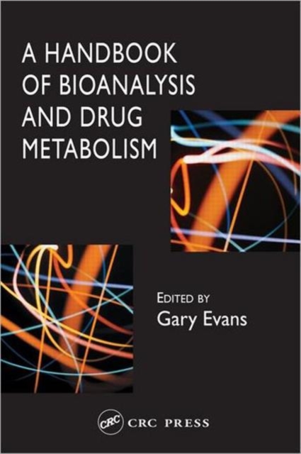 A Handbook of Bioanalysis and Drug Metabolism, Hardback Book