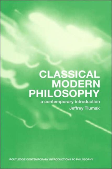 Classical Modern Philosophy : A Contemporary Introduction, Hardback Book