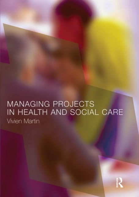 Managing Projects in Health and Social Care, Paperback / softback Book
